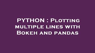 PYTHON : Plotting multiple lines with Bokeh and pandas