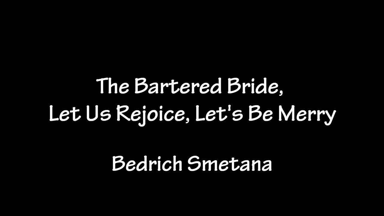 BEMC: The Bartered Bride, Let Us Rejoice, Let's Be Merry by Bedrich Smetana