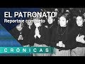 'El Patronato' COMPLETO | Crónicas | La 2