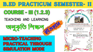 B.ed 2nd sem micro-teaching practicum History | Course- 1.2.3 Learning and Teaching Simulation Mode