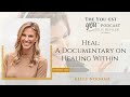 Heal: A Documentary About Healing Within with Kelly Noonan | The You-est YOU™️ Podcast