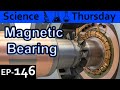 Magnetic Bearing Explained {Science Thursday Ep146}