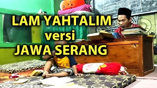 Syairan lamyahtalim versi jawa serang