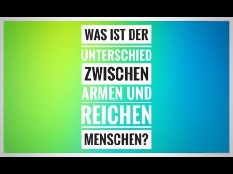 Was ist der Unterschied zwischen reichen und armen Menschen? - YouTube