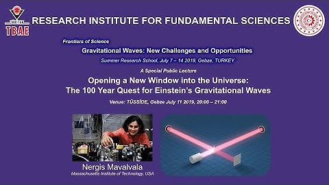 Alikram Nuhbalaoğlu | Nergis Mavalvala | Opening a New Window into the Universe