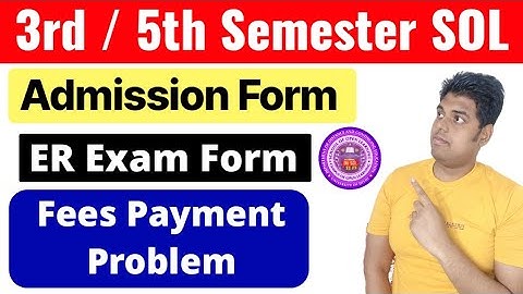 SOL 3rd / 5th Semester Admission Form: Fees Payment Problem & ER Exam Form Problem Solution 2025