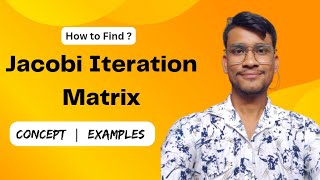 Jacobi Iteration Matrix | Gauss-Jacobi Iteration Scheme | The Learning Field