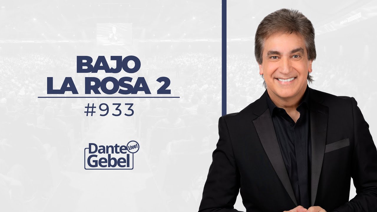 Dante Gebel #933 | Bajo la rosa 2
