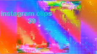 instagram clips 39 (part 1 of 3)