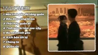 Playlist - Nhạc Trung Buồn Hot TikTok | Nếu Tình Yêu Đã Lãng Quên - Đâu Đâu  Cũng Là Em....