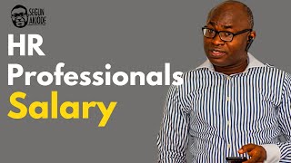 How Much Are HR Professionals Paid? | Human Resources Salary In Nigeria How Much Are HR Professionals Paid? | Human Resources Salary In Nigeria
