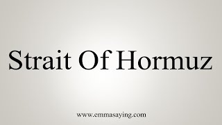 How To Say Strait Of Hormuz