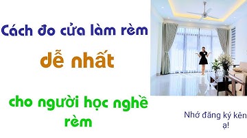 Cách đo cửa dễ nhất dành cho người mới học nghề rèm, sách dạy rèm 0974749900, đồng hành cả đời