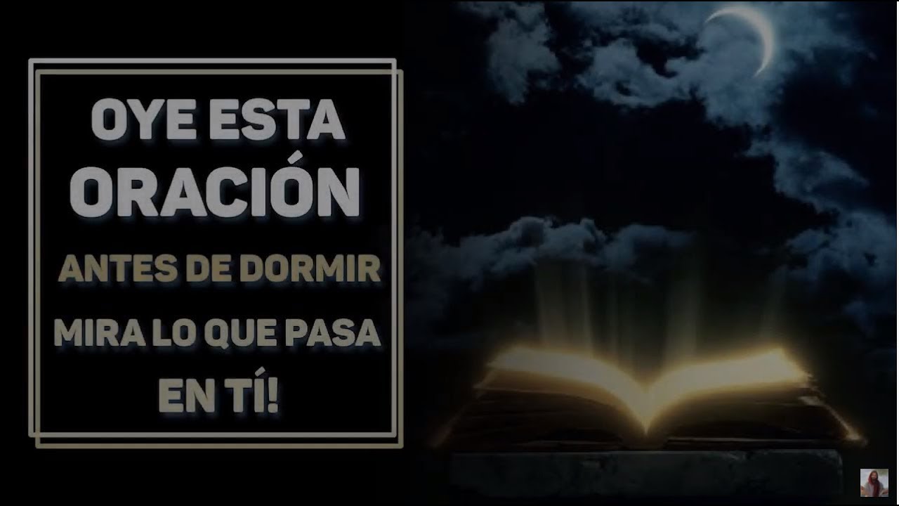 Oye esta oración antes de dormir y mira lo que pasa en Tí! Oración de ...
