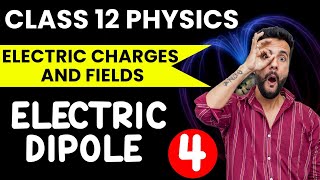 CBSE Class 12 | Physics | Electric Charges and Fields | Electric Dipole | NCERT Ch 1 | Ashu Sir