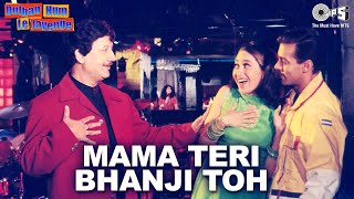 Mama Teri Bhanji Toh - Full Song - Dulhan Hum Le Jaayenge - Salman Khan & Karisma Kapoor
