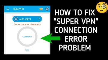 How To Fix Super VPN App "Connection error, please retry" Problem|| Tech Issues Solutions