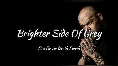 Five Finger Death Punch - Brighter Side Of Grey (lyrics)