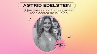 ¿Qué pasa si no tienes ganas? Todo acerca de la líbido - Astrid Edelstein E07 - T7 by Beautyjunkies 971 views 4 months ago 43 minutes