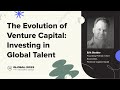 The Evolution of Venture Capital: Investing in Global Talent