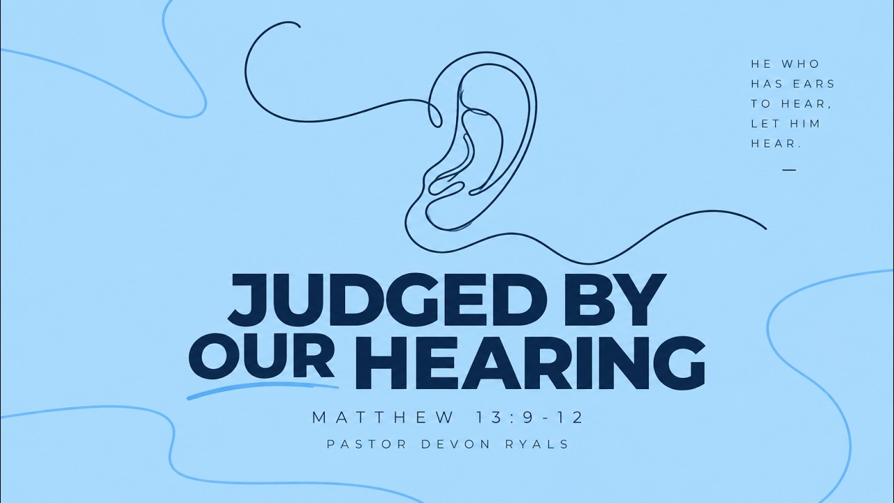 Sunday AM | Judged By Our Hearing | Pastor Devon Ryals | 9.20.26