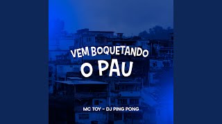 Vem Boquetando o Pau - Dj Ping Pong, Mc Toy