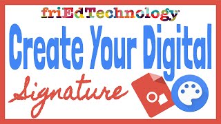 Use The FREE Tools Chrome Canvas and Google Drawings to Create Your Personal Signature File