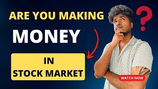 Are you Making Money in STOCK MARKET ?