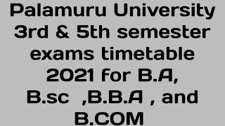 Palamuru University 3rd|| semester exams timetable 2021|| PU  5th semester exams timetable