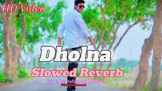 Dholna - Reprise Version | Cover | New Version Hindi Song | Romantic Hindi Song IExcuse Insaan