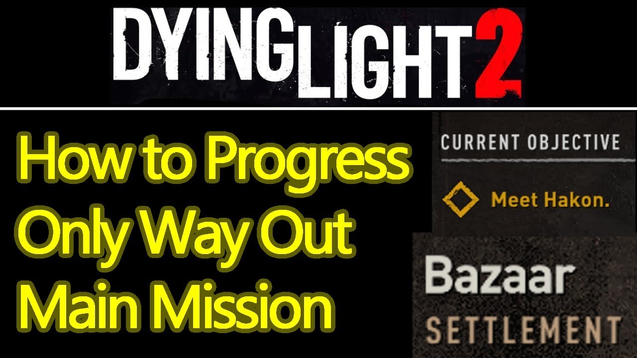 Dying Light 2 The Only Way Out mission guide, how