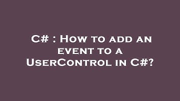 C# : How to add an event to a UserControl in C#?