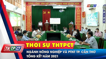 Ngành Nông nghiệp và PTNT TP. Cần Thơ tổng kết năm 2021 | Cần Thơ TV