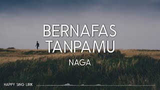 NAGA - Bernafas Tanpamu (Lirik)