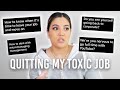 I QUIT MY TOXIC JOB + DOING YOUTUBE FULL TIME + Tips for moving on from a toxic work environment