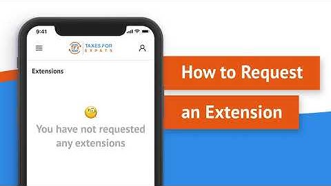Taxes for Expats (TFX) - How to Request an Extension