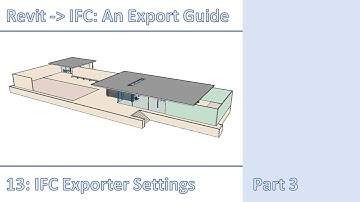 Revit to IFC: An Export Guide - Part 13 - IFC Exporter Settings - Part 3