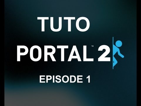 Tuto pour les salles de test sur Portal 2 épisode 1