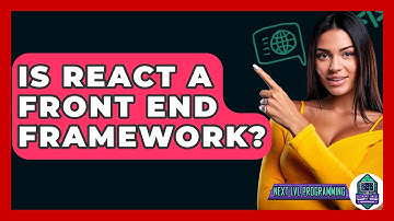 Is React A Front End Framework? - Next LVL Programming