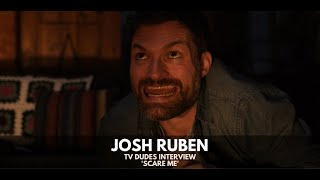 Josh Ruben, 'Scare Me' - The TV Dudes Interview