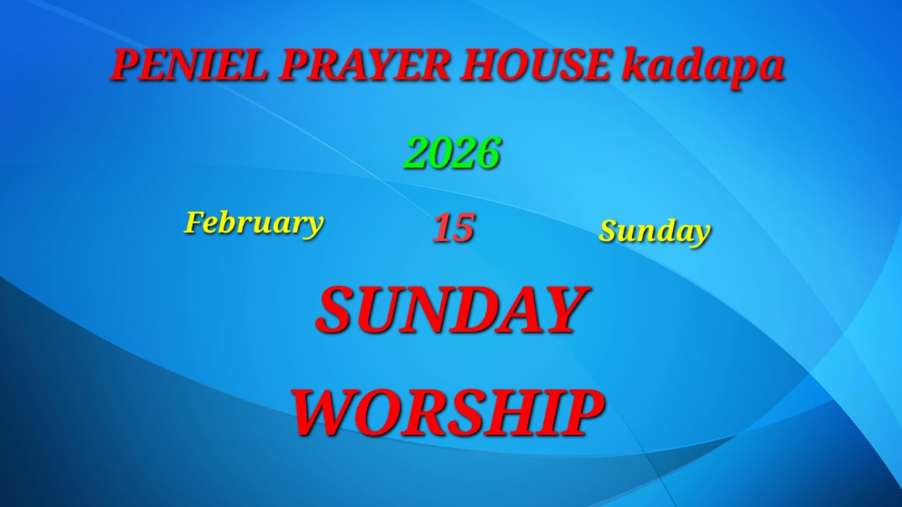 PENIEL PRAYER HOUSE kadapa,  || 15-02-2026 || February || SUNDAY WORSHIP.
