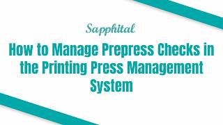 How to Manage Prepress Checks in the Printing Press Management System
