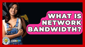 What Is Network Bandwidth? - LearnToDIY360.com