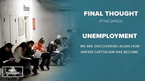 High unemployment rates during COVID-19 exposes the unfair nature of capitalism