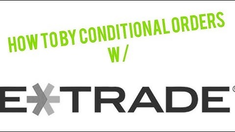 What are conditional orders & how to buy them W/ etrade (3 min)