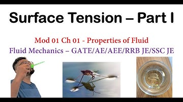 Surface Tension - Part 1 - Properties of Fluid, Fluid Mechnics - GATE/AE/AEE/SSC JE/RRB JE