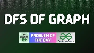 #562 GFG POTD | DFS of Graph | GFG Solutions | 01-04-2025