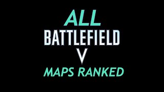 ALL BATTLEFIELD 5 MAPS RANKED (FROM WORST TO BEST)