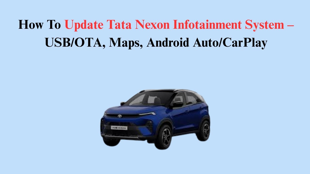 How To Update Tata Nexon Infotainment System – USB/OTA, Maps, Android ...