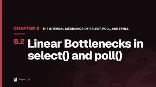 8.2 Linear Bottlenecks in select() and poll() | The Internal Mechanics of select, poll, and epoll